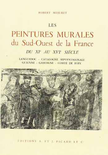 LES PEINTURES MURALES DU SUD-OUEST DE LA FRANCE, DU XIE AU XVIE SIÈCLE