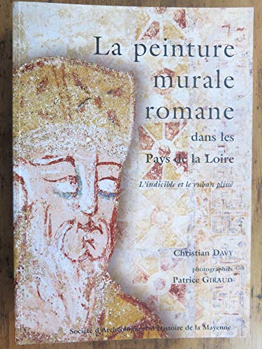LA PEINTURE MURALE ROMANE DANS LES PAYS DE LA LOIRE: L'INDICIBLE ET LE RUBAN