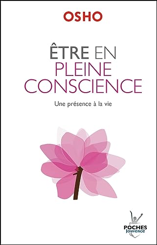 ÊTRE EN PLEINE CONSCIENCE : UNE PRÉSENCE À LA VIE