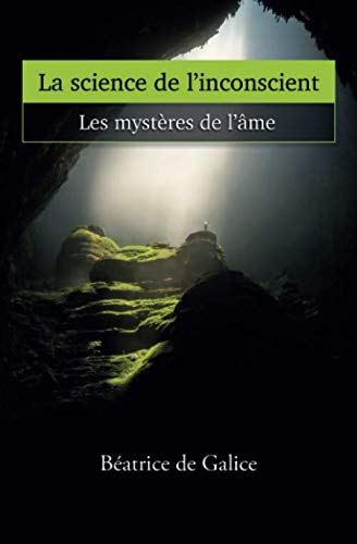 LA SCIENCE DE L'INCONSCIENT: : LES MYSTÈRES DE L'ÂME