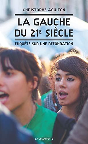 LA GAUCHE DU 21E SIÈCLE: ENQUÊTE SUR UNE REFONDATION