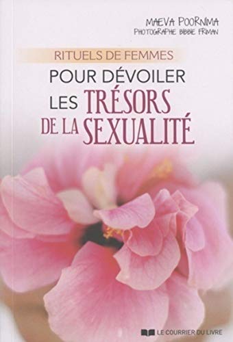 RITUELS DE FEMMES POUR DÉVOILER LES TRÉSORS DE L A SEXUALITÉ