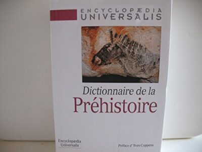 DICTIONNAIRE DE LA PRÉHISTOIRE