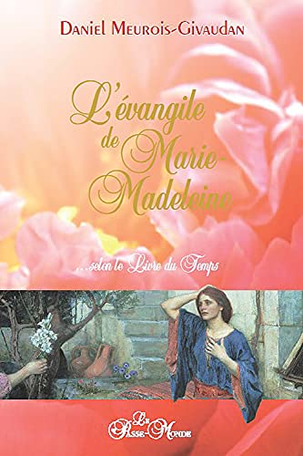 L'ÉVANGILE DE MARIE-MADELEINE... SELON LE LIVRE DU TEMPS