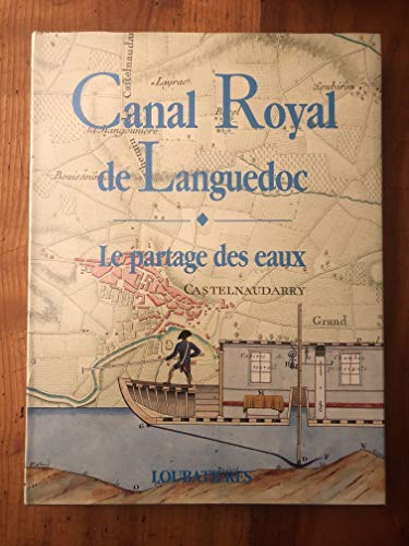 CANAL ROYAL DE LANGUEDOC. LE PARTAGE DES EAUX.