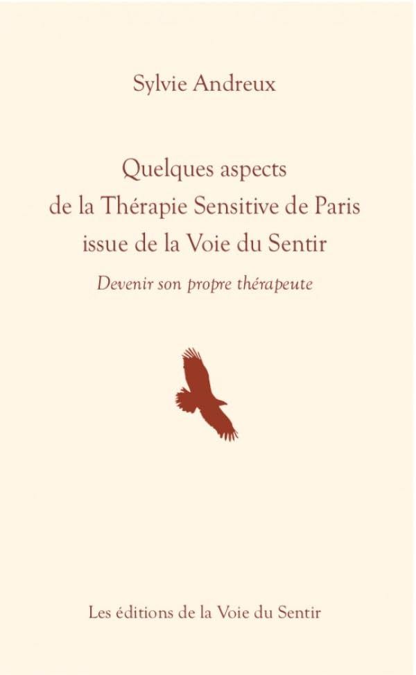 QUELQUES ASPECTS DE LA THÉRAPIE SENSITIVE DE PARIS ISSUE DE LA VOIE DU SENTIR: DEVENIR SON PROPRE THÉRAPEUTE