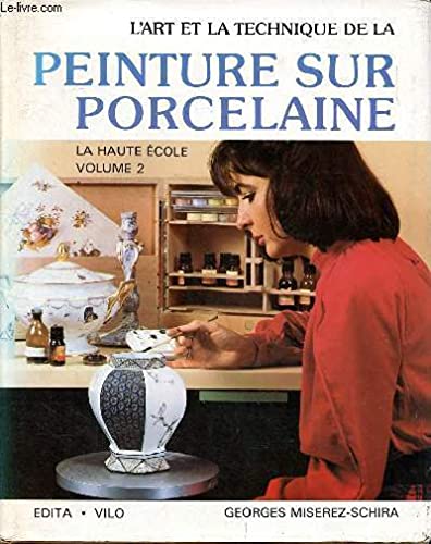 L'ART ET LA TECHNIQUE DE LA PEINTURE SUR PORCELAINE II