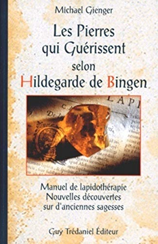 LES PIERRES QUI GUÉRISSENT SELON HILDEGARDE DE BINGEN