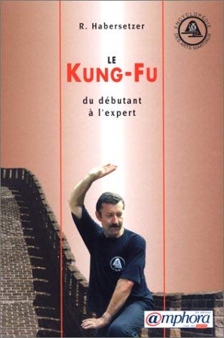 LE KUNG-FU : DU DÉBUTANT À L'EXPERT