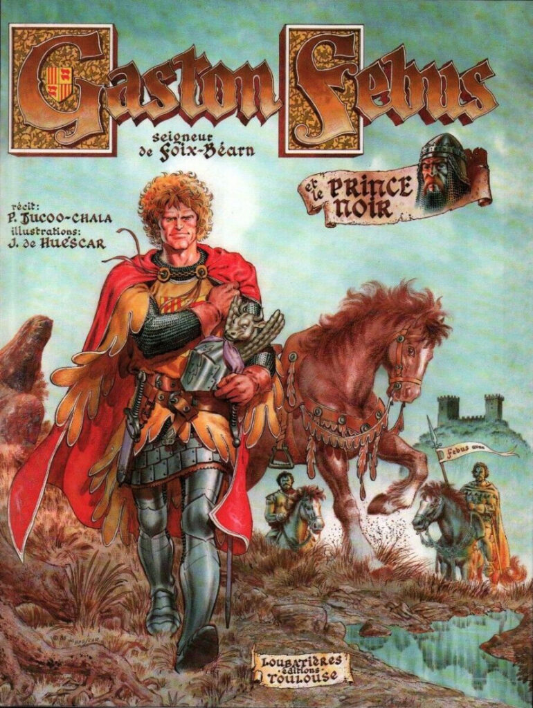 GASTON FÉBUS SEIGNEUR DE FOIX-BÉARN ET LE PRINCE NOIR - GASTON FÉBUS 1
