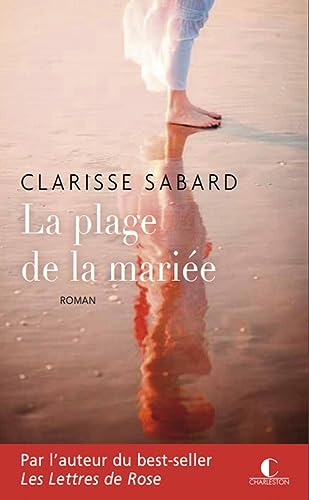 LA PLAGE DE LA MARIÉE: PAR L'AUTEUR DES LETTRES DE ROSE, PRIX DU LIVRE ROMANTIQUE