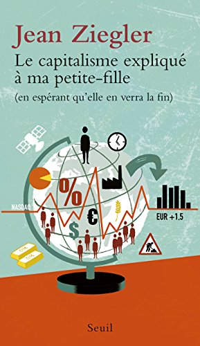 LE CAPITALISME EXPLIQUÉ À MA PETITE-FILLE: (EN ESPÉRANT QU'ELLE EN VERRA LA FIN)