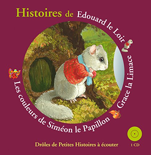 HISTOIRES D'EDOUARD LE LOIR, GRACE LA LIMACE, LES COULEURS DE SIMEON