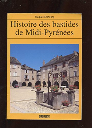HISTOIRE DES BASTIDES DE MIDI PYRENEES