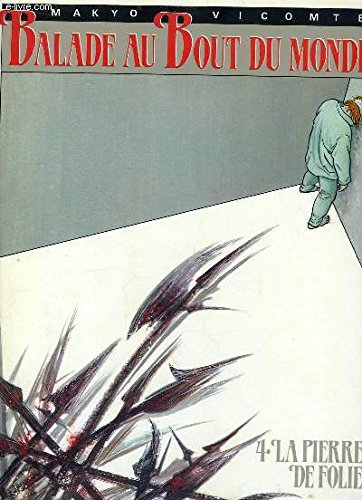 BALADE AU BOUT DU MONDE, TOME 4 : LA PIERRE DE FOLIE