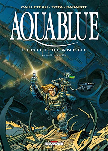 AQUABLUE, TOME 6 : ÉTOILE BLANCHE - 1RE PARTIE