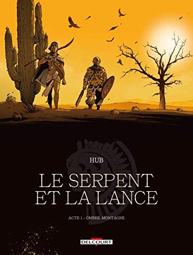 LE SERPENT ET LA LANCE, TOME 2 : OMBRE-MONTAGNE