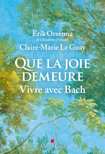 QUE LA JOIE DEMEURE: VIVRE AVEC BACH