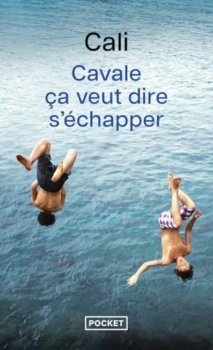 CAVALE ÇA VEUT DIRE S'ÉCHAPPER
