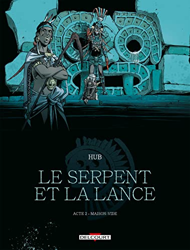 LE SERPENT ET LA LANCE, TOME 2 : MAISON-VIDE