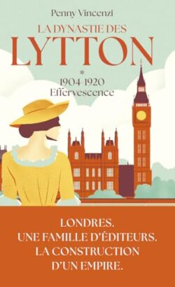 LA DYNASTIE DES LYTTON TOME 1 - 1904-1920