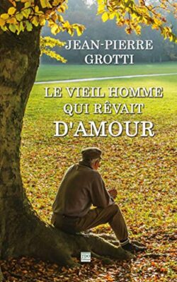 LE VIEIL HOMME QUI RÊVAIT D'AMOUR