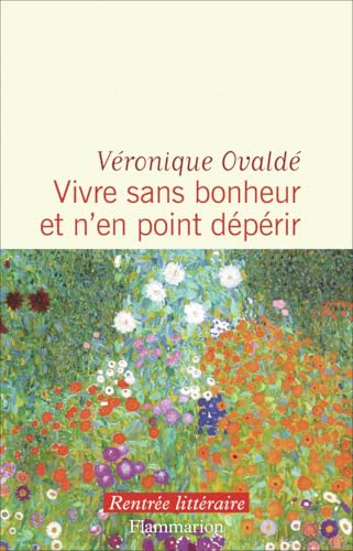 VIVRE SANS BONHEUR ET N'EN POINT DÉPÉRIR